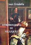 Astrobiografía de Velázquez. Juan Estadella